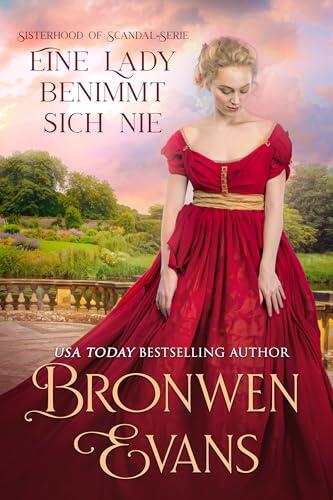 Eine Lady benimmt sich nie: Regentschafts-Schneheirat (Sisterhood Of Scandal-Serie 5)