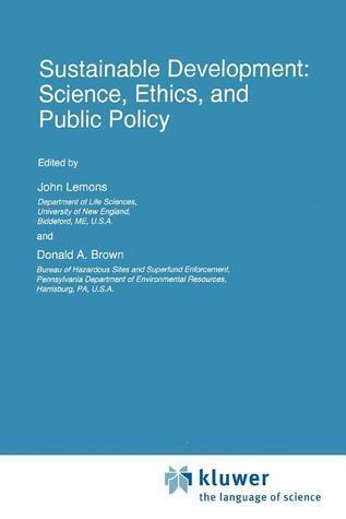 Sustainable Development: Science, Ethics, and Public Policy: Science, Ethics, And Public Policy