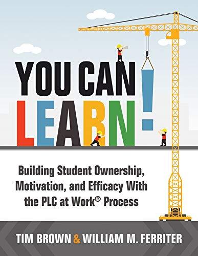 You Can Learn!: Building Student Ownership, Motivation, and Efficacy With the PLC at Work Process