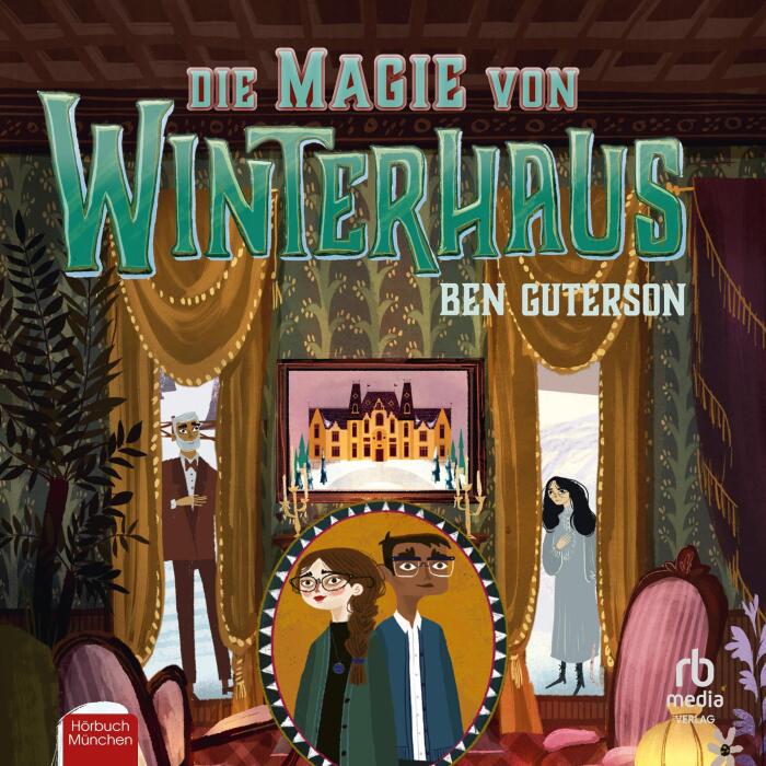 Die Magie von Winterhaus [The Winterhouse Mysteries]: Winterhaus 3 [Winterhouse, Book 3]