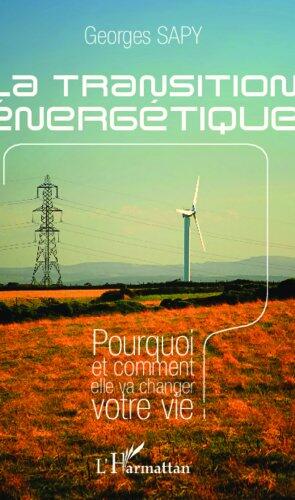La transition énergétique: Pourquoi et comment elle va changer votre vie
