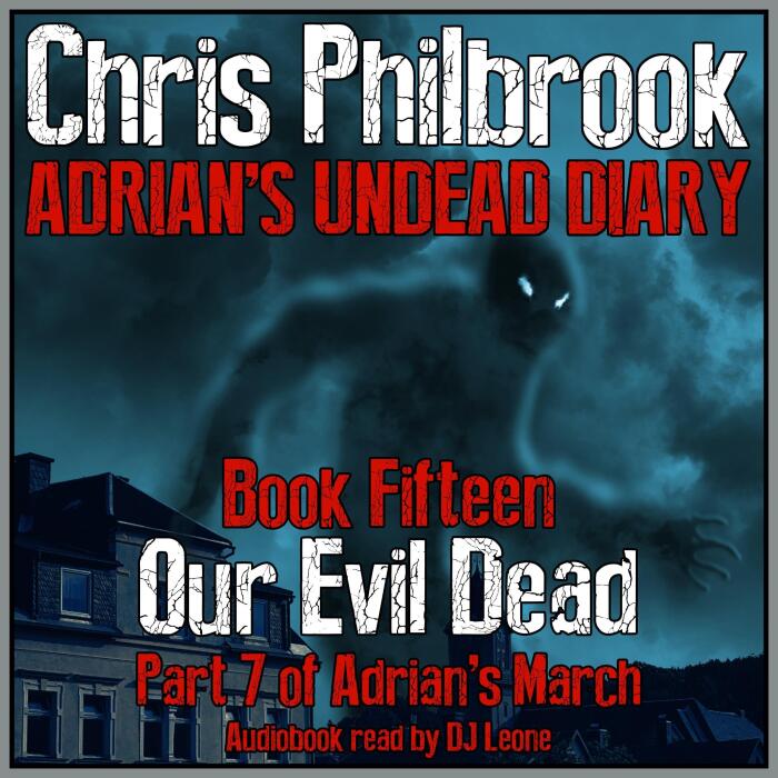 Our Evil Dead: Adrian's March, Part Seven: Adrian's Undead Diary, Book 15
