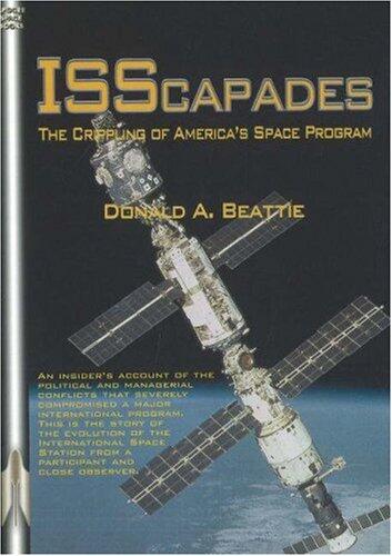 ISS Scapades: The Crippling of America's Space Program (Apogee Books Space Series #59)