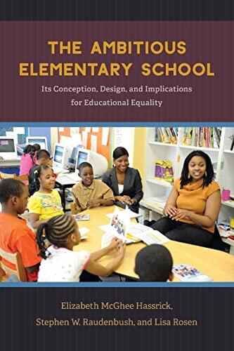 The Ambitious Elementary School: Its Conception, Design, and Implications for Educational Equality
