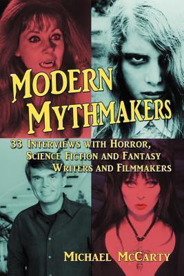 Modern Mythmakers: 33 Interviews with Horror, Science Fiction and Fantasy Writers and Filmmakers