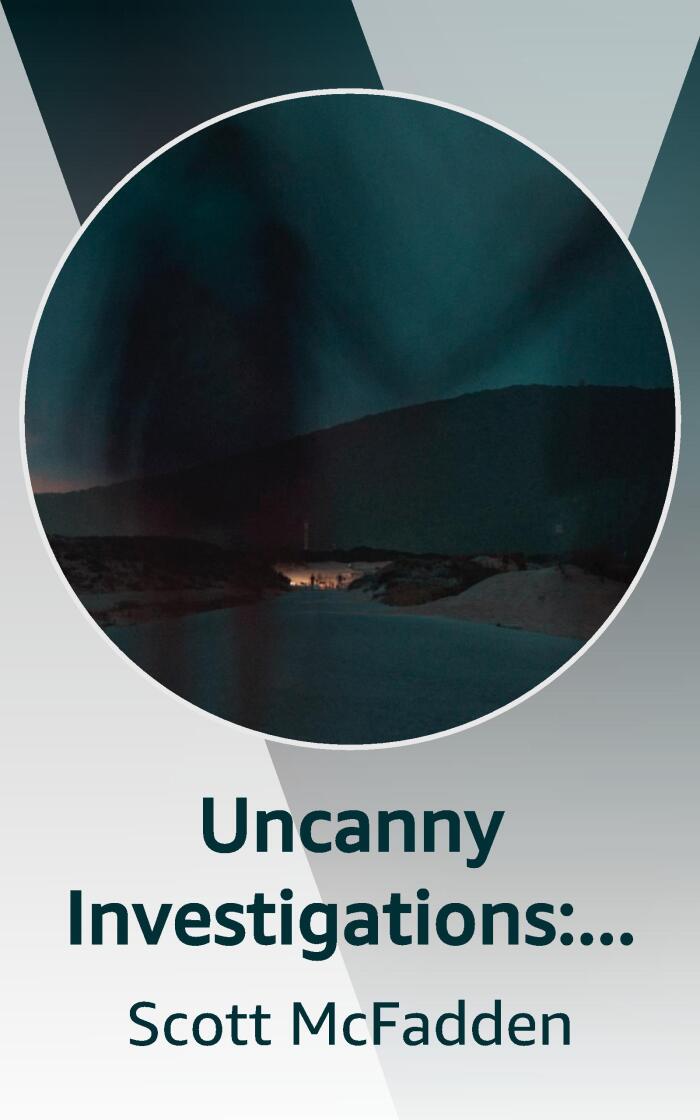 Uncanny Investigations: From the Files of Mike and Shireen Chase