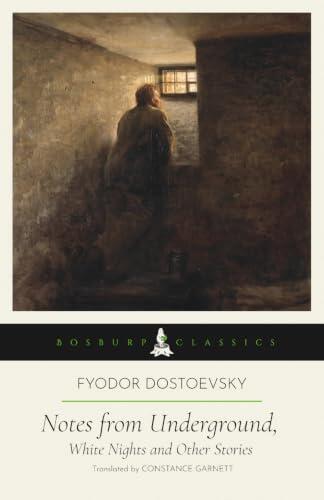 Notes from Underground, White Nights and Other Stories (Annotated): A Bosburp Classics Edition