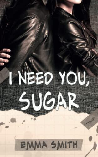 I need you, Sugar