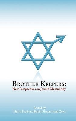 Brother Keepers: New Perspectives on Jewish Masculinity