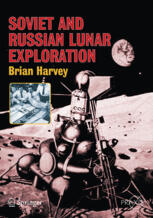Soviet and Russian Lunar Exploration: Comparisons of the Soviet and American Lunar Quest