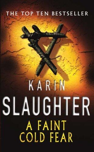 A Faint Cold Fear: (Grant County series 3) by Slaughter, Karin (2004) Paperback
