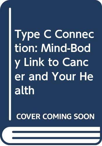 The Type C Connection: The Behavioral Links to Cancer and Your Health