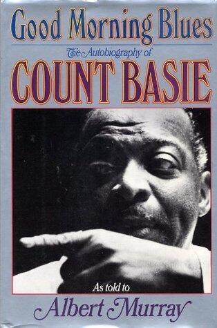 Good Morning Blues: The Autobiography of Count Basie