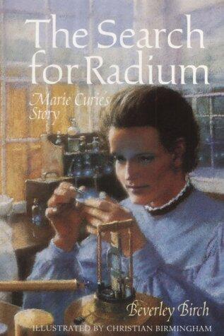 The Search for Radium Marie Curie's Story