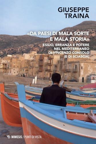«Da paesi di mala sorte e mala storia»: Esilio, erranza e potere nel Mediterraneo di Vincenzo Consolo (e di Sciascia)