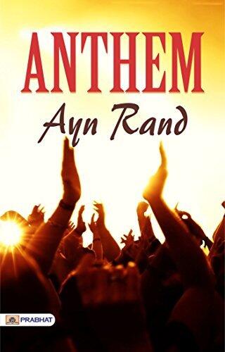 Anthem by Ayn Rand [Individualism and Dystopia: Ayn Rand's Anthem]