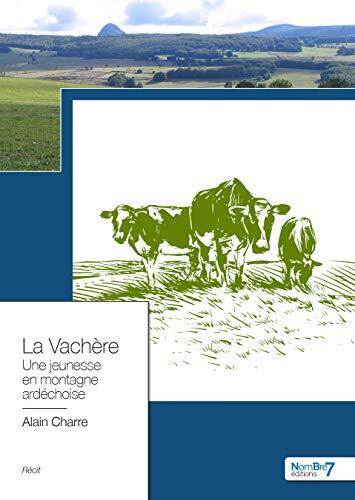 La Vachère: Une jeunesse en montagne ardéchoise