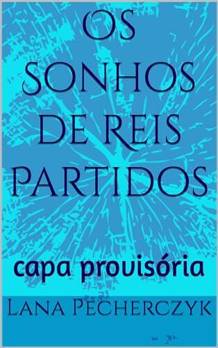 Os sonhos de reis partidos