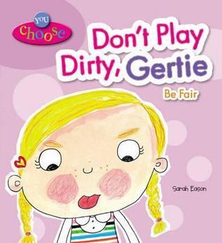 Don't Play Dirty, Gertie! Be Fair