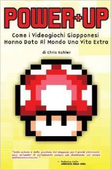 Power up. Come i videogiochi giapponesi hanno dato al mondo una vita extra