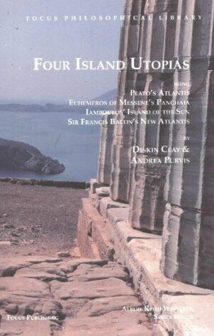 Four Island Utopias: Plato, Euhemeros, Iamboulos, Sir Francis Bacon (Focus Philosophical Library)