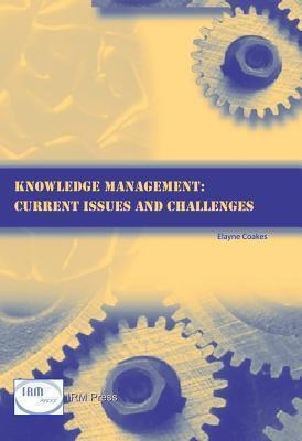 Knowledge Management: Current Issues and Challenges