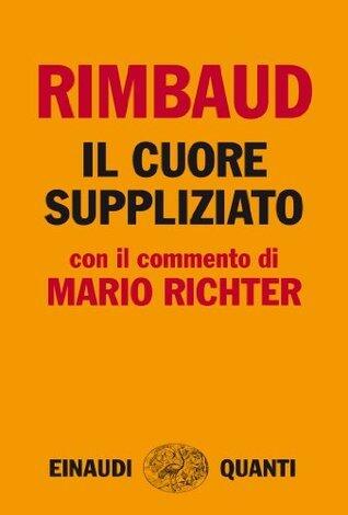 Il cuore suppliziato: Con il commento di Mario Richter