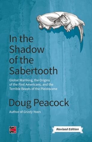 In the Shadow of the Sabertooth: Global Warming, the Origins of the First Americans, and the Terribl