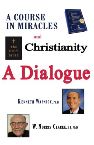 A Course in Miracles and Christianity: A Dialogue