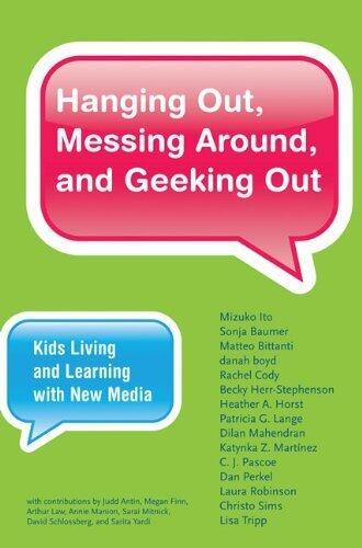 Hanging Out, Messing Around, and Geeking Out: Kids Living and Learning with New Media (The John D. and Catherine T. MacArthur Foundation Series on Digital Media and Learning)