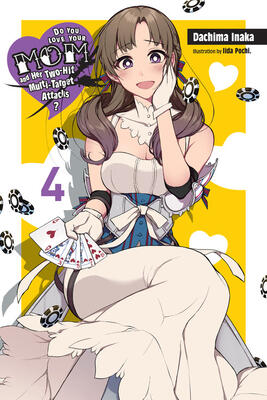 Do You Love Your Mom and Her Two-Hit Multi-Target Attacks?, Vol. 4 (light novel) (Volume 4) (Do You Love Your Mom and Her Two-Hit Multi-Target Attacks?