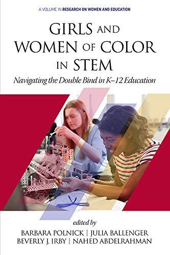 Girls and Women of Color in STEM: Navigating the Double Bind in K-12 Education