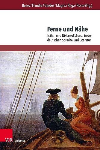 Ferne und Nähe: Nähe- und Distanzdiskurse in der deutschen Sprache und Literatur