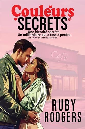 Couleurs et Secrets (Les frères Maverick, tome 1): Une identité cachée. Un milliardaire qui a tout à perdre TikTok m'a poussé à l'acheter deux fois – Édition ... de la série Maverick)