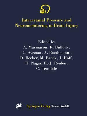 Intracranial Pressure and Neuromonitoring in Brain Injury: Proceedings of the Tenth International ICP Symposium, Williamsburg, Virginia, May 25-29, 1997