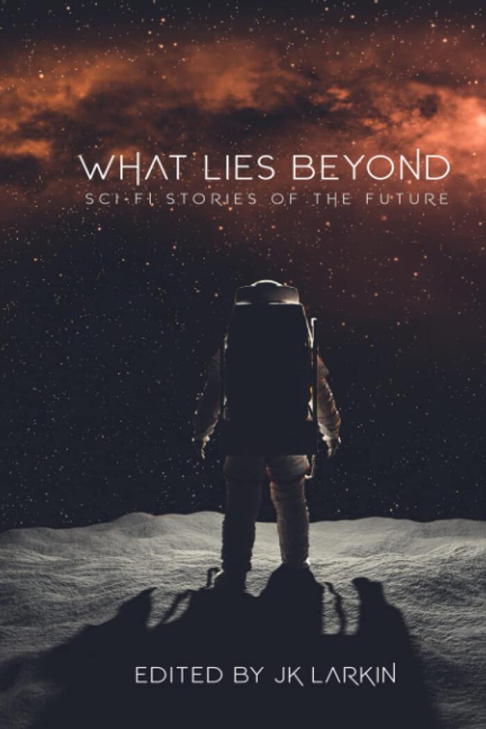 What Lies Beyond: Sci-Fi Stories of the Future
