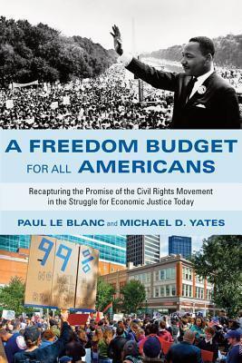 A Freedom Budget for All Americans: Recapturing the Promise of the Civil Rights Movement in the Struggle for Economic Justice Today