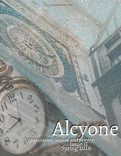 Alcyone: Issue II: Speculative Fiction and Poetry