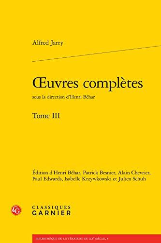 Oeuvres Completes. Tome III [Jarry (Alfred)] (Bibliotheque de Litterature Du Xxe Siecle)