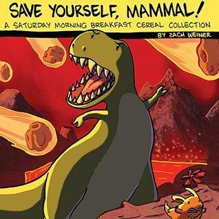 Save Yourself, Mammal!: A Saturday Morning Breakfast Cereal Collection