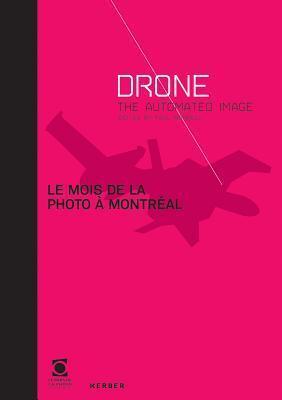 Le Mois de la Photo à Montréal: Drone: The Automated Image