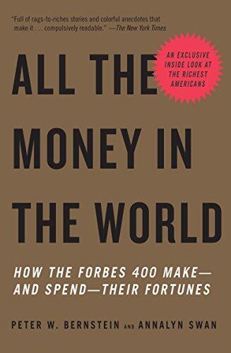 All the Money in the World: How the Forbes 400 Make and Spend Their Fortunes
