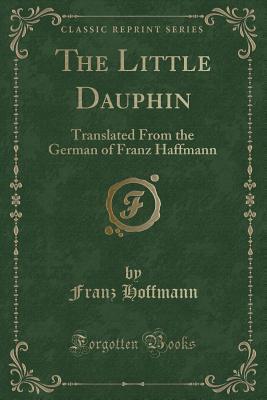 The Little Dauphin: Translated From the German