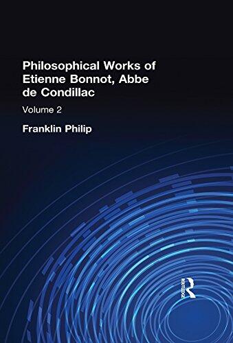Philosophical Works of Etienne Bonnot, Abbe De Condillac: Volume II
