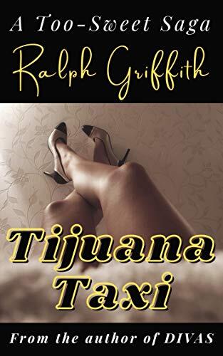 Tijuana Taxi A Too-Sweet Saga by Ralph Griffith