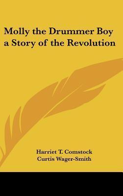 Molly the Drummer Boy: A Story of the Revolution