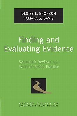 Finding and Evaluating Evidence: Systematic Reviews and Evidence-Based Practice (Pocket Guides to Social Work Research Methods)