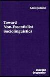 Toward Non-Essentialist Sociolinguistics
