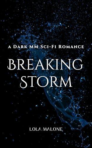Breaking Storm : A Dark MM Sci-Fi/Fantasy Romance