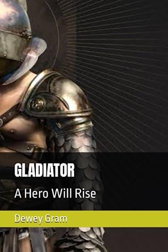 GLADIATOR: A Hero Will Rise